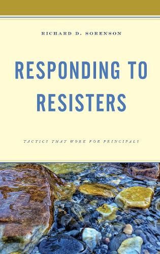 Responding to Resisters: Tactics that Work for Principals.