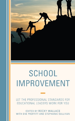 School Improvement: Let the Professional Standards for Educational Leaders Work for You.