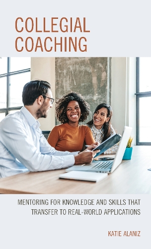 Collegial Coaching: Mentoring for Knowledge and Skills That Transfer to Real-World Applications.