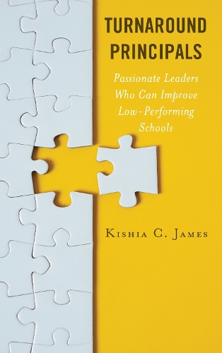 Turnaround Principals: Passionate Leaders Who Can Improve Low-Performing Schools.