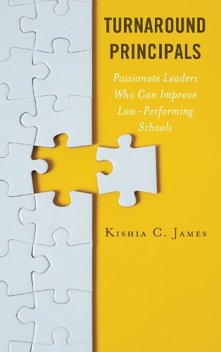 Turnaround Principals: Passionate Leaders Who Can Improve Low-Performing Schools.