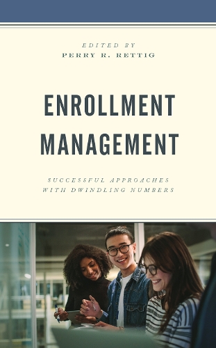 Enrollment Management: Successful Approaches with Dwindling Numbers.