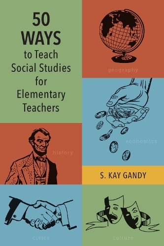 50 Ways to Teach Social Studies for Elementary Teachers.