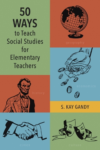 50 Ways to Teach Social Studies for Elementary Teachers.