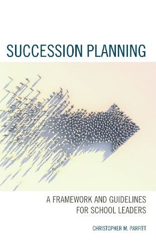 Succession Planning: A Framework and Guidelines for School Leaders.