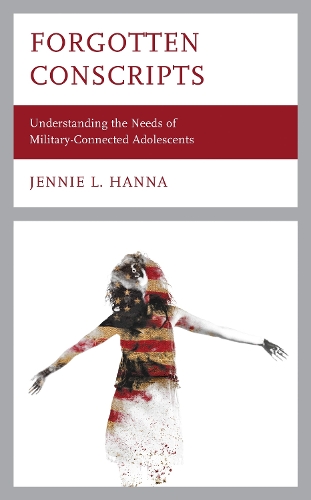 Forgotten Conscripts: Understanding the Needs of Military-Connected Adolescents.