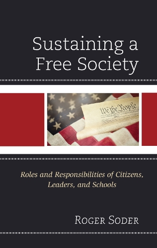 Sustaining a Free Society: Roles and Responsibilities of Citizens, Leaders, and Schools.