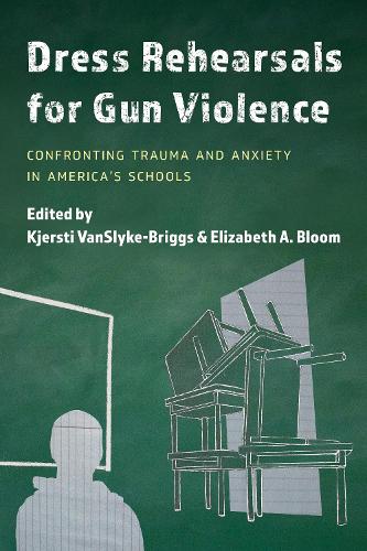 Dress Rehearsals for Gun Violence: Confronting Trauma and Anxiety in America's Schools.