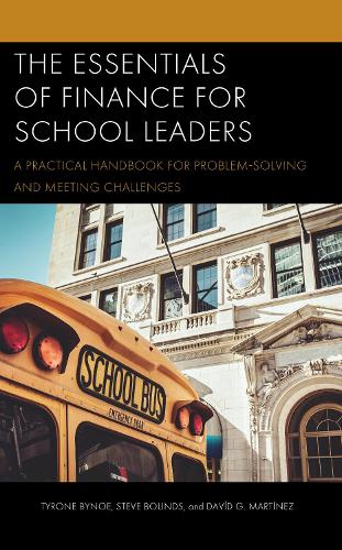 The Essentials of Finance for School Leaders: A Practical Handbook for Problem-Solving and Meeting Challenges.