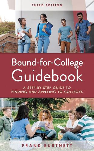 Bound-for-College Guidebook: A Step-by-Step Guide to Finding and Applying to Colleges. 3rd edition