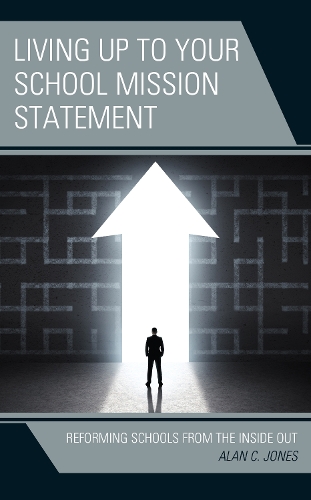 Living up to Your School Mission Statement: Reforming Schools from the Inside Out.