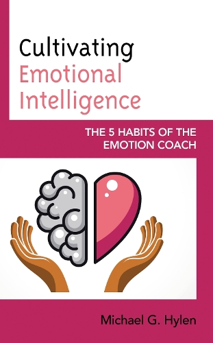 Cultivating Emotional Intelligence: The 5 Habits of the Emotion Coach.