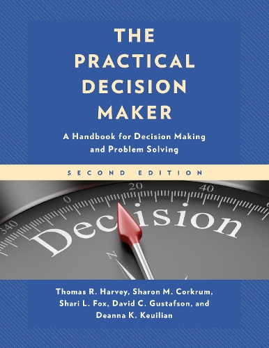 The Practical Decision Maker: A Handbook for Decision Making and Problem Solving in Organizations. 2nd edition