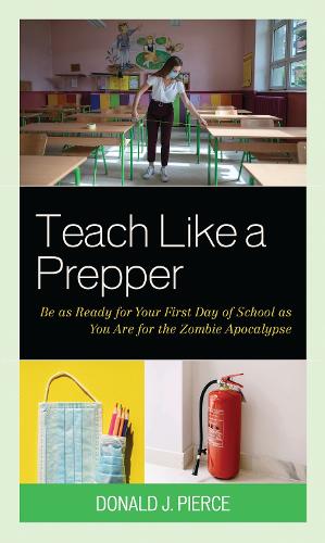 Teach Like a Prepper: Be as Ready for Your First Day of School as You Are for the Zombie Apocalypse.