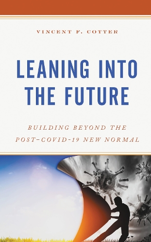 Leaning into the Future: Building Beyond the Post-COVID-19 New Normal.