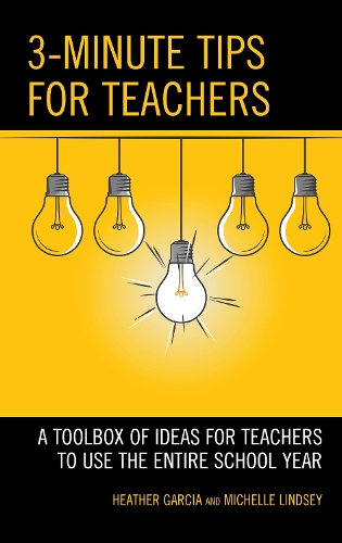 3-Minute Tips for Teachers: A Toolbox of Ideas for Teachers to Use the Entire School Year.