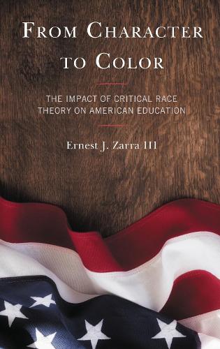 From Character to Color: The Impact of Critical Race Theory on American Education.
