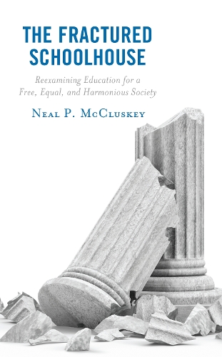 The Fractured Schoolhouse: Reexamining Education for a Free, Equal, and Harmonious Society.