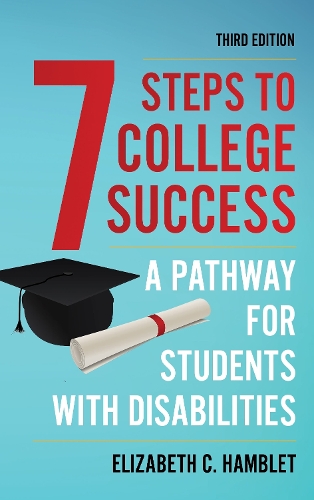 Seven Steps to College Success: A Pathway for Students with Disabilities. Third Edition