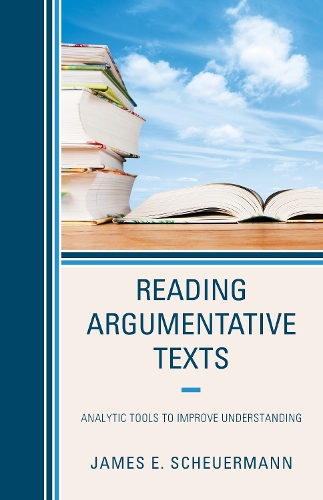 Reading Argumentative Texts: Analytic Tools to Improve Understanding.