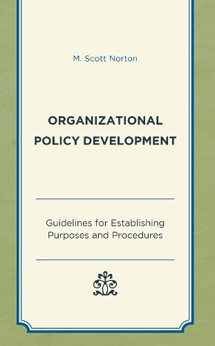 Organizational Policy Development: Guidelines for Establishing Purposes and Procedures.