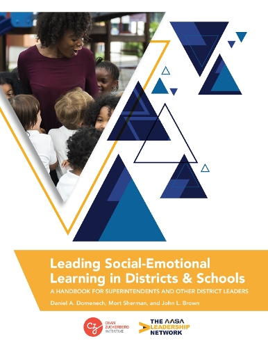 Leading Social-Emotional Learning in Districts and Schools: A Handbook for Superintendents and Other District Leaders.