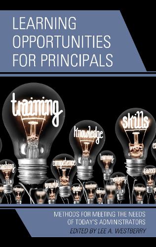 Learning Opportunities for Principals: Methods for Meeting the Needs of Today's Administrators.