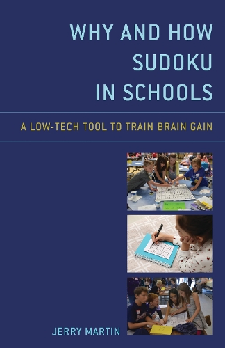 Why and How Sudoku in Schools: A Low-Tech Tool to Train Brain Gain.