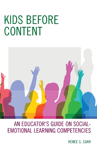 Kids Before Content: An Educator's Guide on Social-Emotional Learning Competencies.