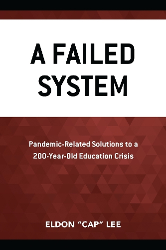 A Failed System: Pandemic-Related Solutions to a 200-Year-Old Education Crisis.