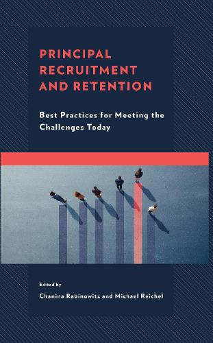 Principal Recruitment and Retention: Best Practices for Meeting the Challenges Today.