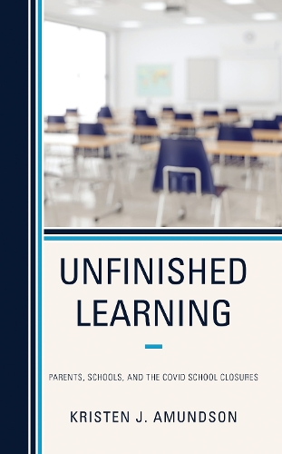 Unfinished Learning: Parents, Schools, and The COVID School Closures.