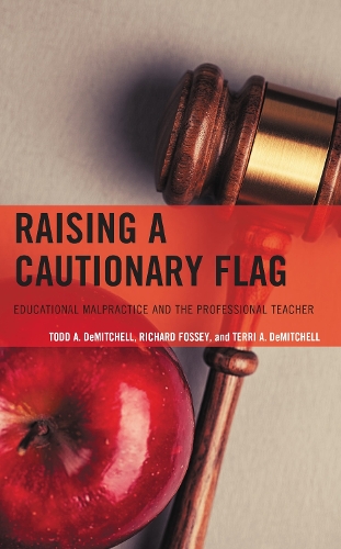 Raising a Cautionary Flag: Educational Malpractice and the Professional Teacher.