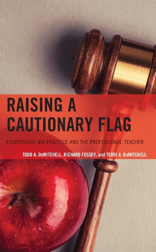 Raising a Cautionary Flag: Educational Malpractice and the Professional Teacher.