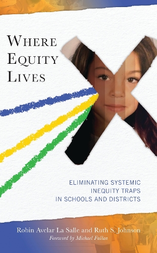 Where Equity Lives: Eliminating Systemic Inequity Traps in Schools and Districts.