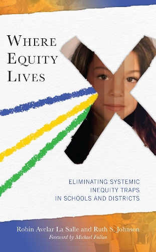 Where Equity Lives: Eliminating Systemic Inequity Traps in Schools and Districts.