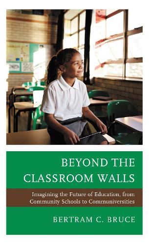 Beyond the Classroom Walls: Imagining the Future of Education, from Community Schools to Communiversities.