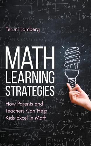 Math Learning Strategies: How Parents and Teachers Can Help Kids Excel in Math.