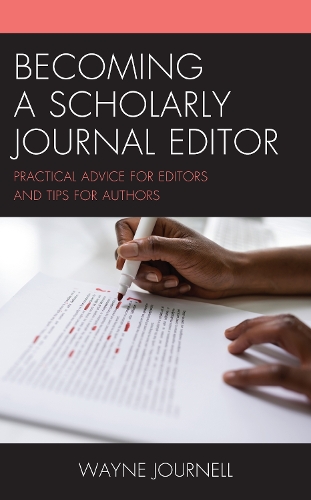 Becoming a Scholarly Journal Editor: Practical Advice for Editors and Tips for Authors.