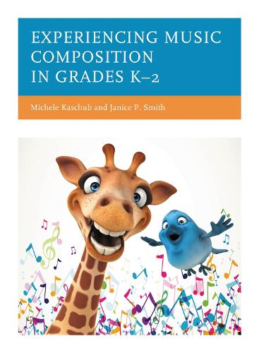 Experiencing Music Composition in Grades K-2.