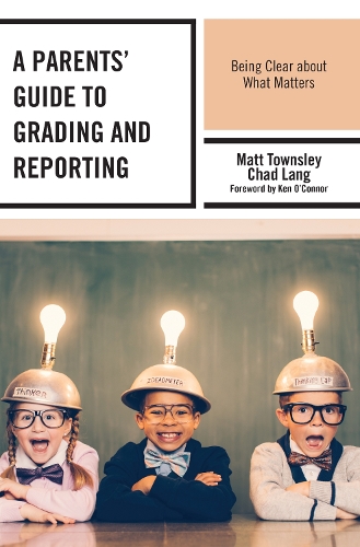 A Parents' Guide to Grading and Reporting: Being Clear about What Matters.