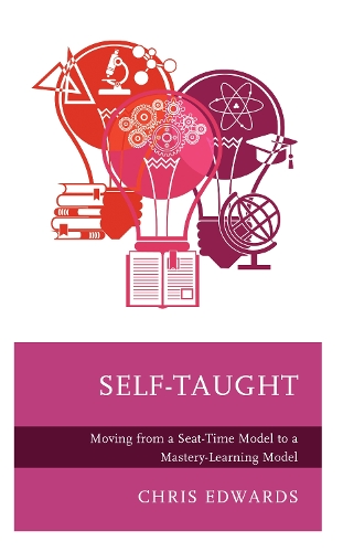 Self-Taught: Moving from a Seat-Time Model to a Mastery-Learning Model.