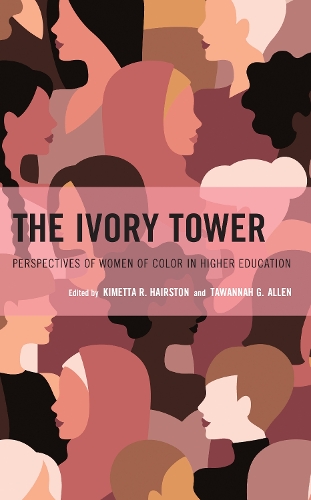 The Ivory Tower: Perspectives of Women of Color in Higher Education.