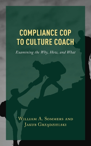 Compliance Cop to Culture Coach: Examining the Why, How, and What.