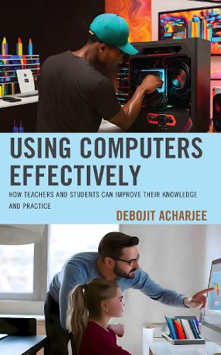 Using Computers Effectively: How Teachers and Students Can Improve Their Knowledge and Practice.