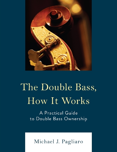 The Double Bass, How It Works: A Practical Guide to Double Bass Ownership.