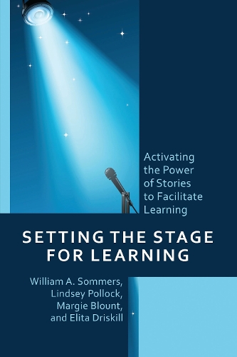 Setting the Stage for Learning: Activating the Power of Stories to Facilitate Learning.