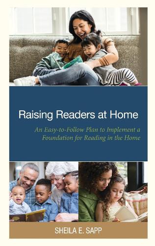 Raising Readers at Home: An Easy-to-Follow Plan to Implement a Foundation for Reading in the Home.
