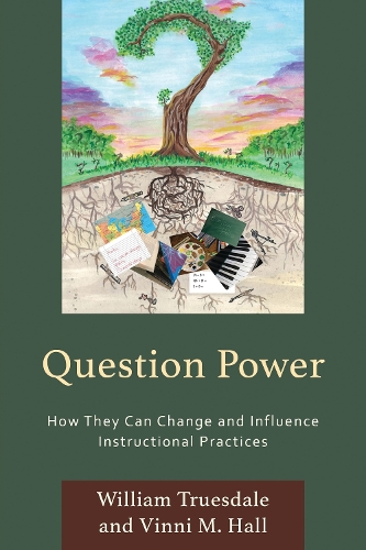Question Power: How They Can Change and Influence Instructional Practices.