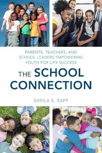The School Connection: Parents, Teachers, and School Leaders Empowering Youth for Life Success.
